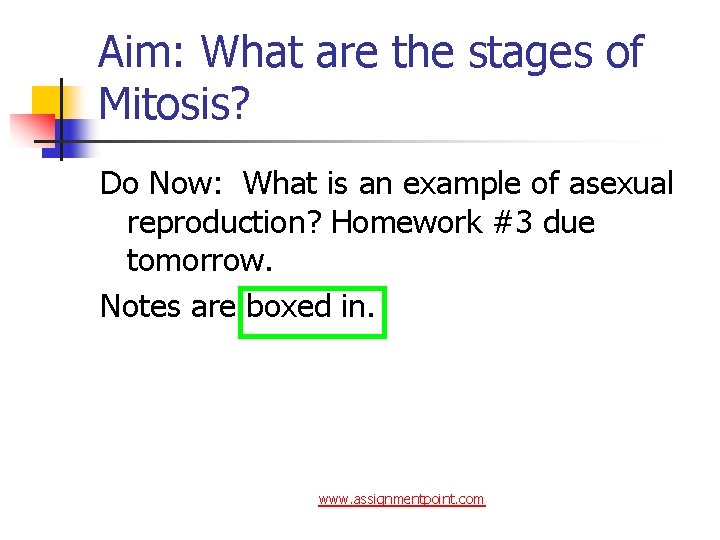 Aim: What are the stages of Mitosis? Do Now: What is an example of
