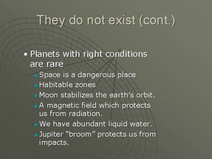 They do not exist (cont. ) • Planets with right conditions are rare Space