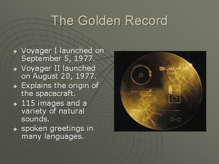 The Golden Record u u u Voyager I launched on September 5, 1977. Voyager