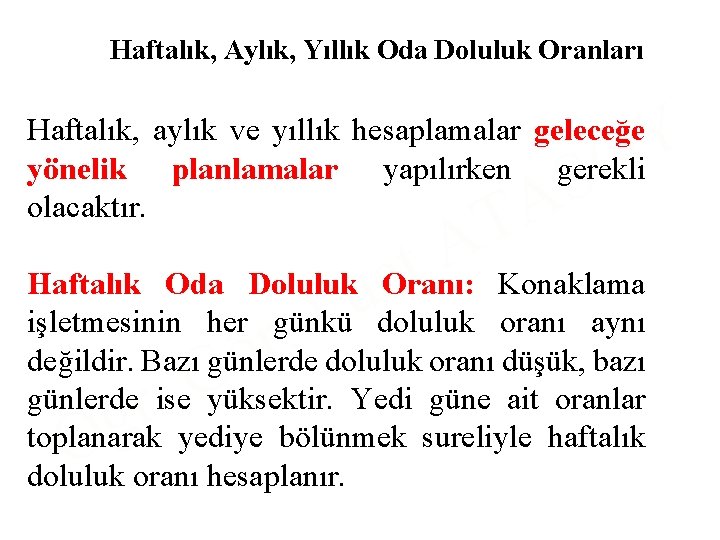 Haftalık, Aylık, Yıllık Oda Doluluk Oranları Y O Haftalık, aylık ve yıllık hesaplamalar geleceğe