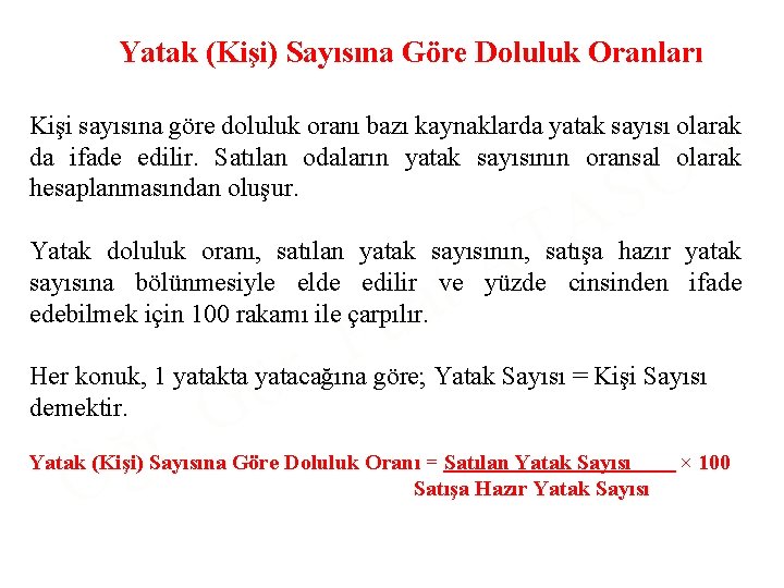 Yatak (Kişi) Sayısına Göre Doluluk Oranları Kişi sayısına göre doluluk oranı bazı kaynaklarda yatak