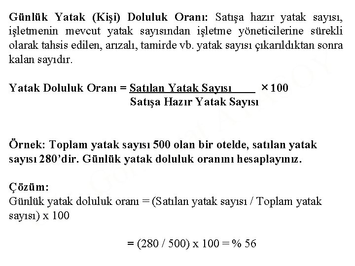 Günlük Yatak (Kişi) Doluluk Oranı: Satışa hazır yatak sayısı, işletmenin mevcut yatak sayısından işletme