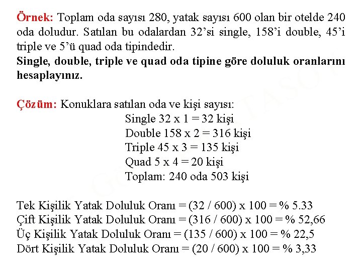 Örnek: Toplam oda sayısı 280, yatak sayısı 600 olan bir otelde 240 oda doludur.