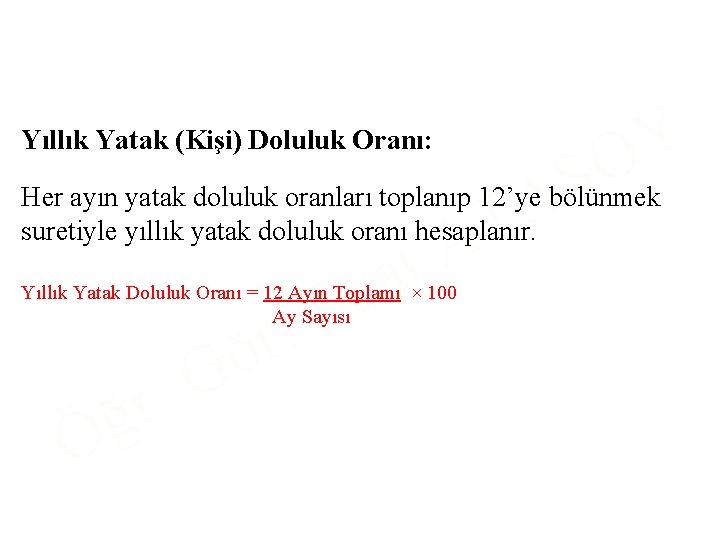 Yıllık Yatak (Kişi) Doluluk Oranı: S A Y O Her ayın yatak doluluk oranları