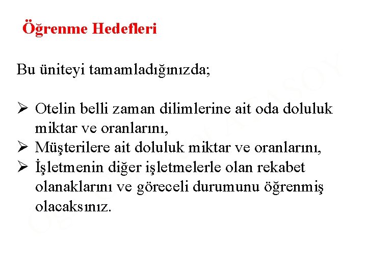 Öğrenme Hedefleri Bu üniteyi tamamladığınızda; Y O S Ø Otelin belli zaman dilimlerine ait