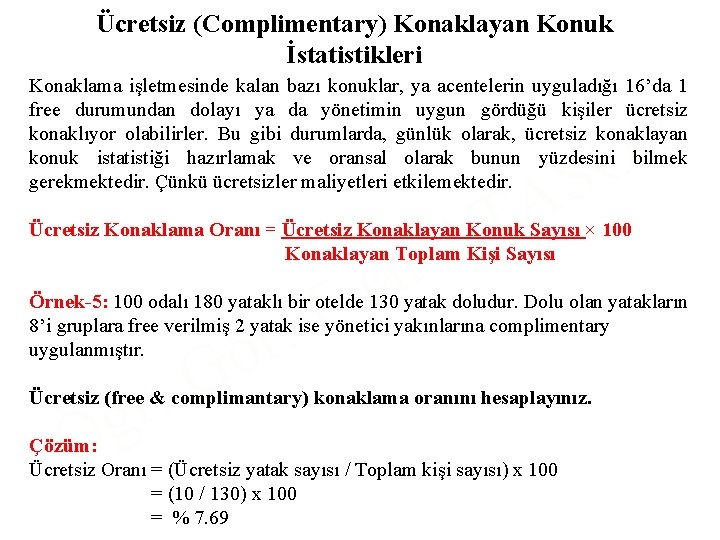 Ücretsiz (Complimentary) Konaklayan Konuk İstatistikleri Konaklama işletmesinde kalan bazı konuklar, ya acentelerin uyguladığı 16’da