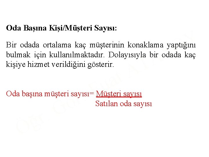 Oda Başına Kişi/Müşteri Sayısı: Y O Bir odada ortalama kaç müşterinin konaklama yaptığını bulmak