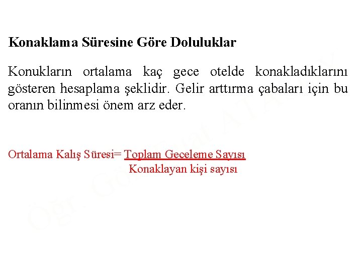 Konaklama Süresine Göre Doluluklar Y O Konukların ortalama kaç gece otelde konakladıklarını gösteren hesaplama