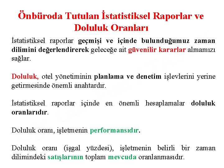 Önbüroda Tutulan İstatistiksel Raporlar ve Doluluk Oranları Y O İstatistiksel raporlar geçmişi ve içinde