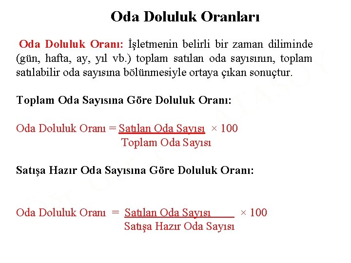 Oda Doluluk Oranları Oda Doluluk Oranı: İşletmenin belirli bir zaman diliminde (gün, hafta, ay,