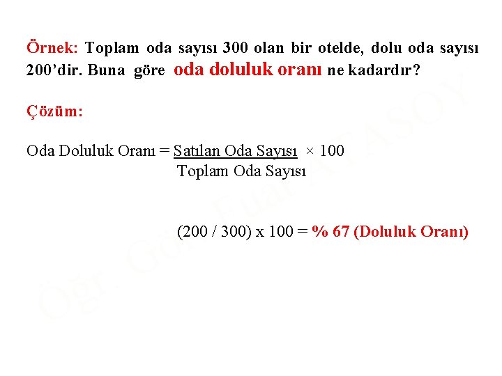 Örnek: Toplam oda sayısı 300 olan bir otelde, dolu oda sayısı 200’dir. Buna göre