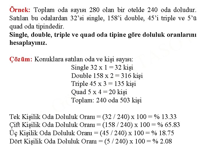 Örnek: Toplam oda sayısı 280 olan bir otelde 240 oda doludur. Satılan bu odalardan