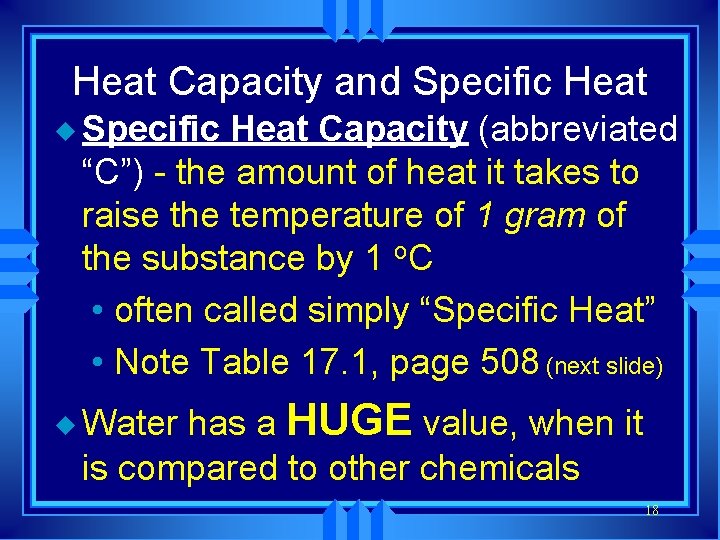 Heat Capacity and Specific Heat u Specific Heat Capacity (abbreviated “C”) - the amount