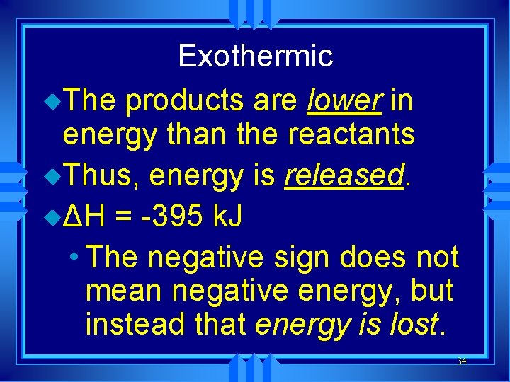 Exothermic u. The products are lower in energy than the reactants u. Thus, energy