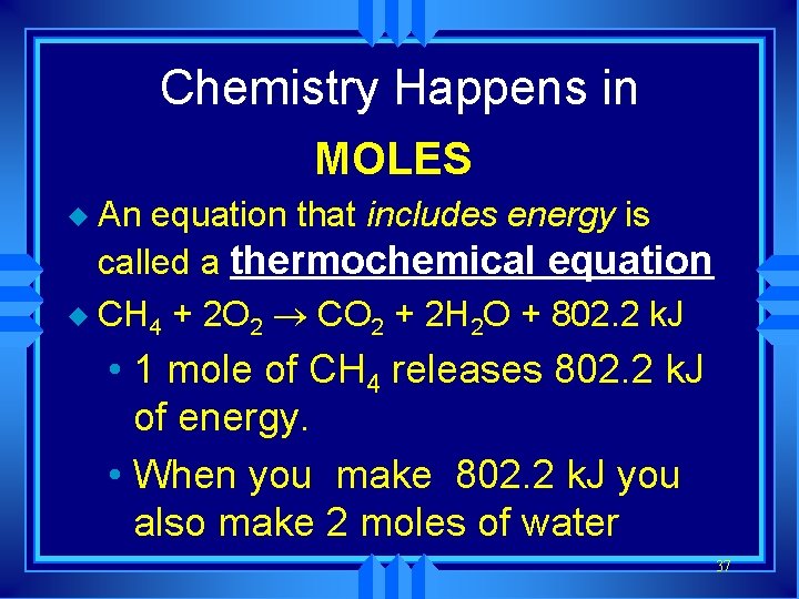 Chemistry Happens in MOLES An equation that includes energy is called a thermochemical equation