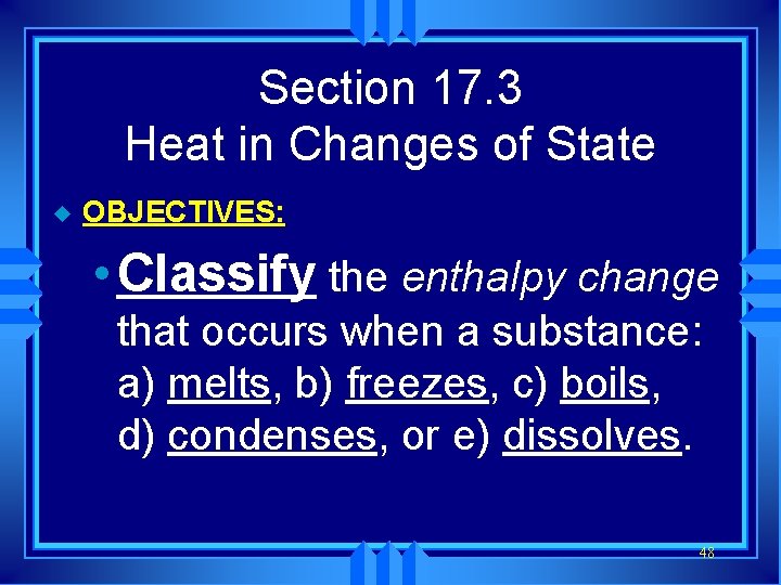 Section 17. 3 Heat in Changes of State u OBJECTIVES: • Classify the enthalpy