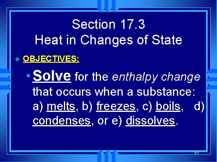Section 17. 3 Heat in Changes of State u OBJECTIVES: • Solve for the