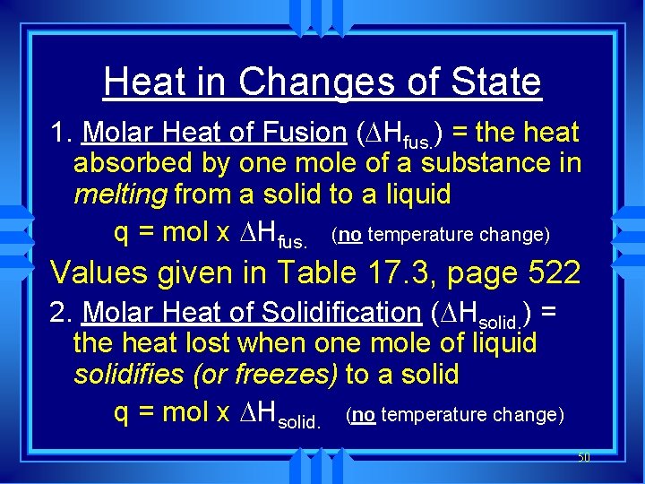 Heat in Changes of State 1. Molar Heat of Fusion ( Hfus. ) =
