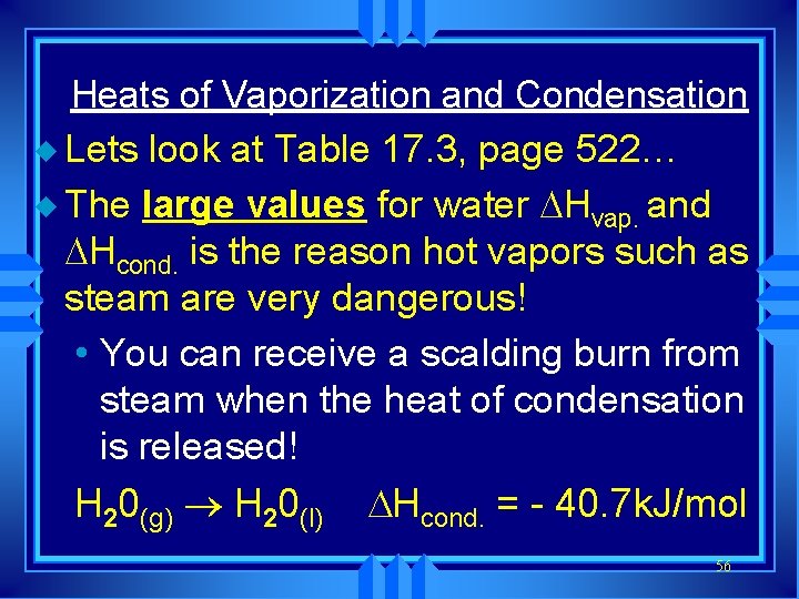 Heats of Vaporization and Condensation u Lets look at Table 17. 3, page 522…
