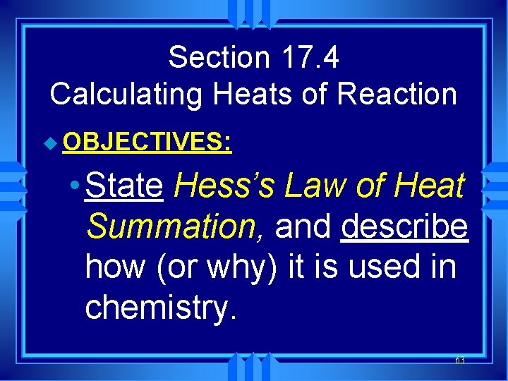 Section 17. 4 Calculating Heats of Reaction u OBJECTIVES: • State Hess’s Law of