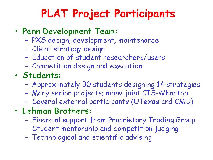 PLAT Project Participants • Penn Development Team: – – PXS design, development, maintenance Client