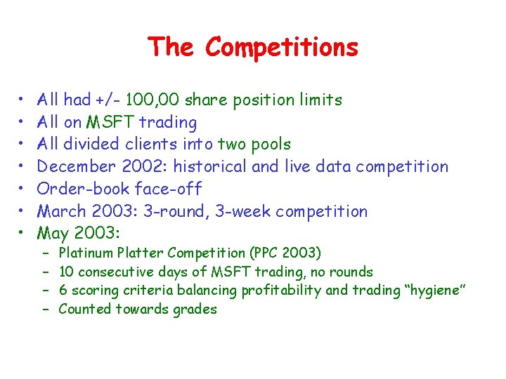 The Competitions • • All had +/- 100, 00 share position limits All on
