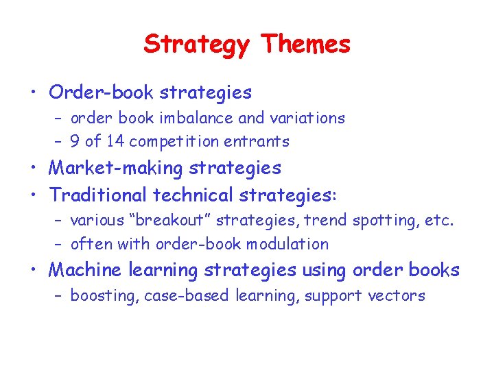 Strategy Themes • Order-book strategies – order book imbalance and variations – 9 of