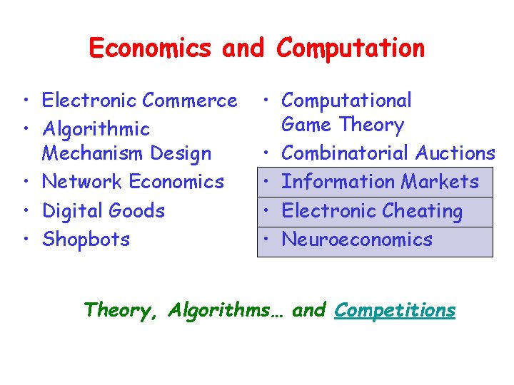 Economics and Computation • Electronic Commerce • Algorithmic Mechanism Design • Network Economics •