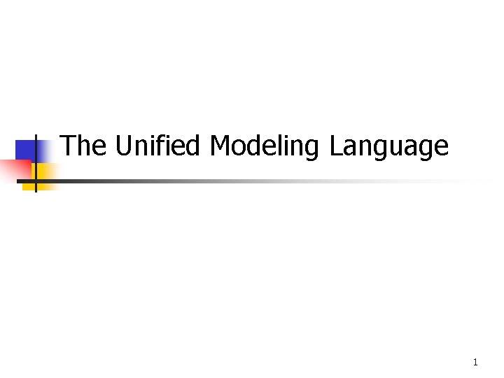 The Unified Modeling Language 1 