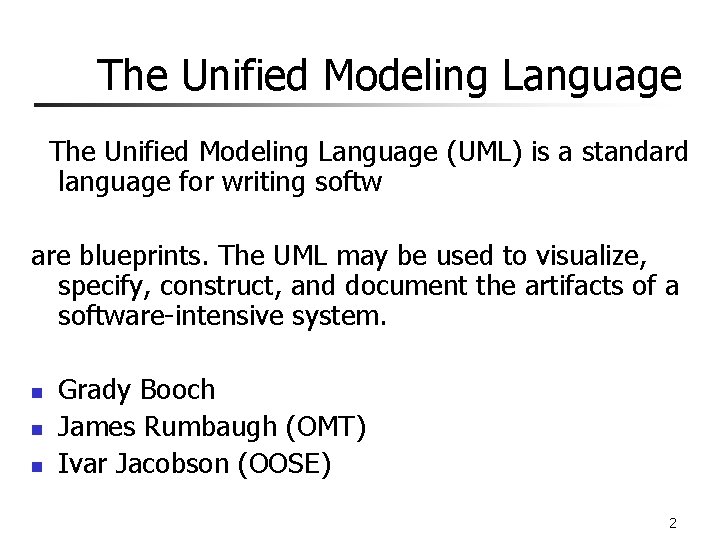 The Unified Modeling Language (UML) is a standard language for writing softw are blueprints.