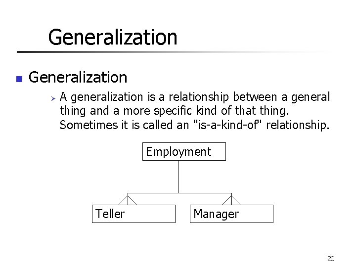 Generalization n Generalization Ø A generalization is a relationship between a general thing and