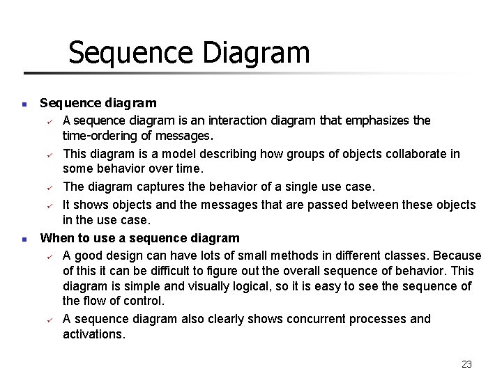 Sequence Diagram n n Sequence diagram ü A sequence diagram is an interaction diagram