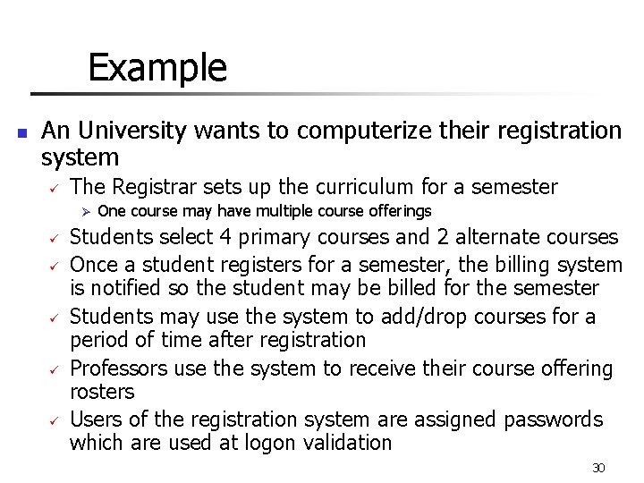 Example n An University wants to computerize their registration system ü The Registrar sets