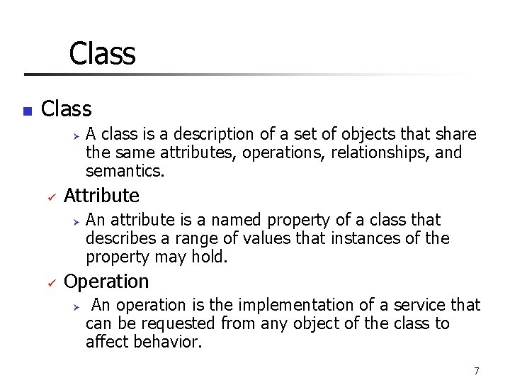 Class n Class Ø ü Attribute Ø ü A class is a description of