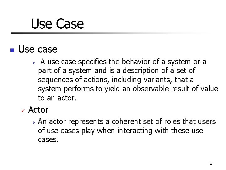 Use Case n Use case Ø ü A use case specifies the behavior of