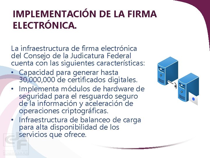 IMPLEMENTACIÓN DE LA FIRMA ELECTRÓNICA. La infraestructura de firma electrónica del Consejo de la