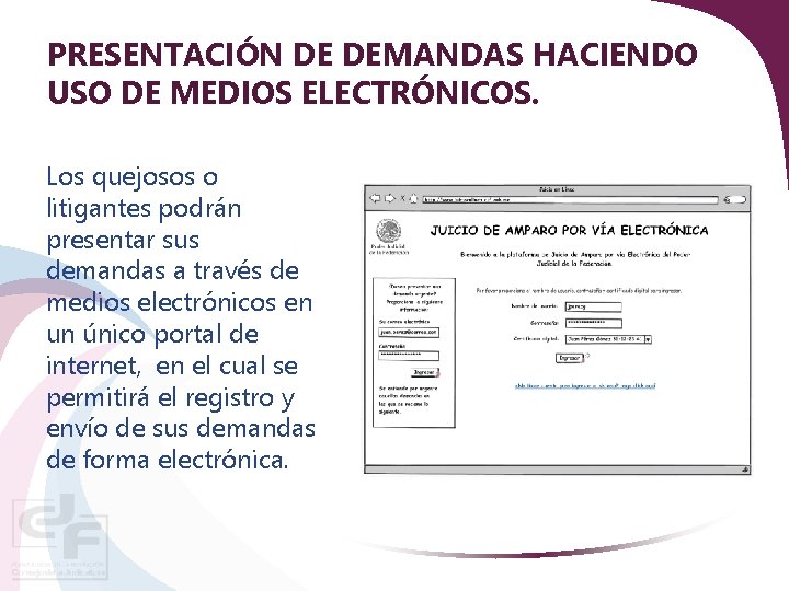 PRESENTACIÓN DE DEMANDAS HACIENDO USO DE MEDIOS ELECTRÓNICOS. Los quejosos o litigantes podrán presentar