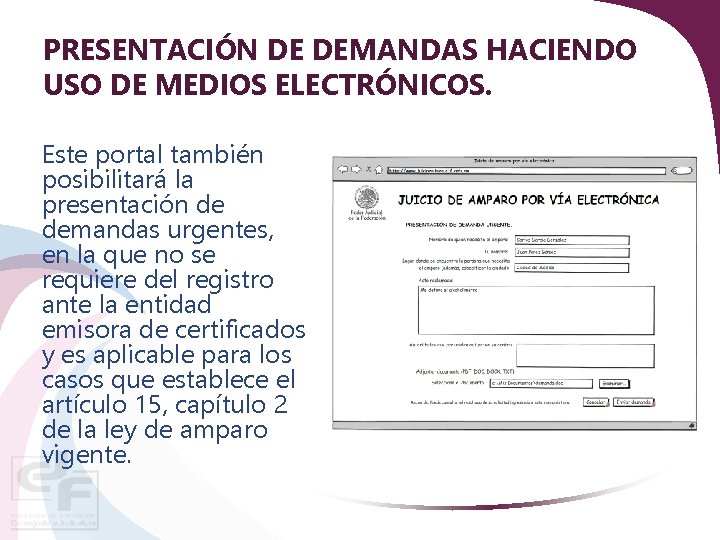 PRESENTACIÓN DE DEMANDAS HACIENDO USO DE MEDIOS ELECTRÓNICOS. Este portal también posibilitará la presentación