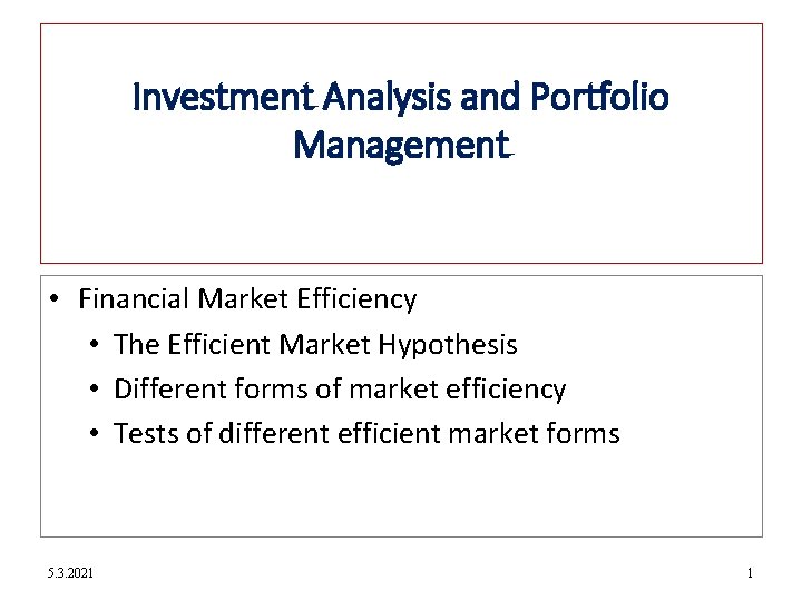 12 -1 Investment Analysis and Portfolio Management • Financial Market Efficiency • The Efficient