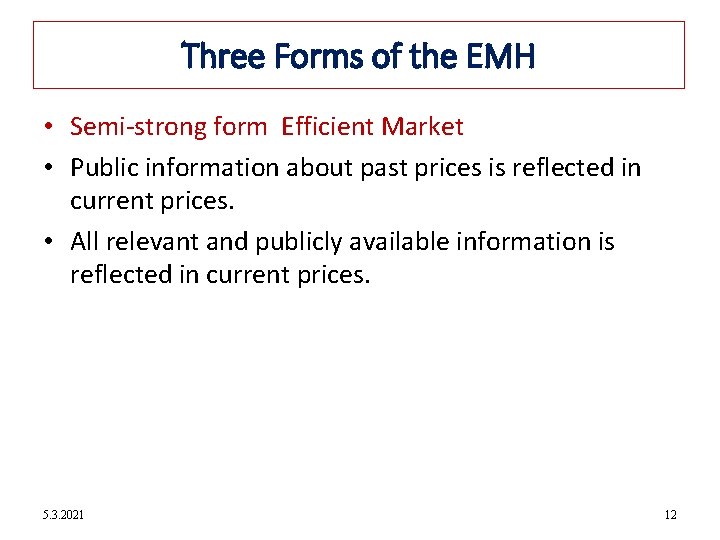 12 -12 Three Forms of the EMH • Semi-strong form Efficient Market • Public