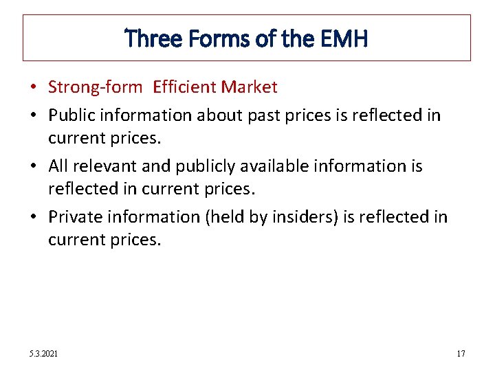 12 -17 Three Forms of the EMH • Strong-form Efficient Market • Public information