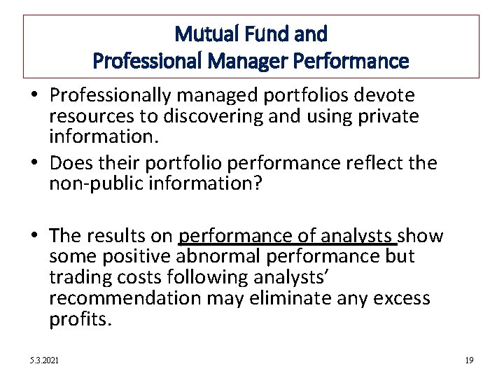 12 -19 Mutual Fund and Professional Manager Performance • Professionally managed portfolios devote resources