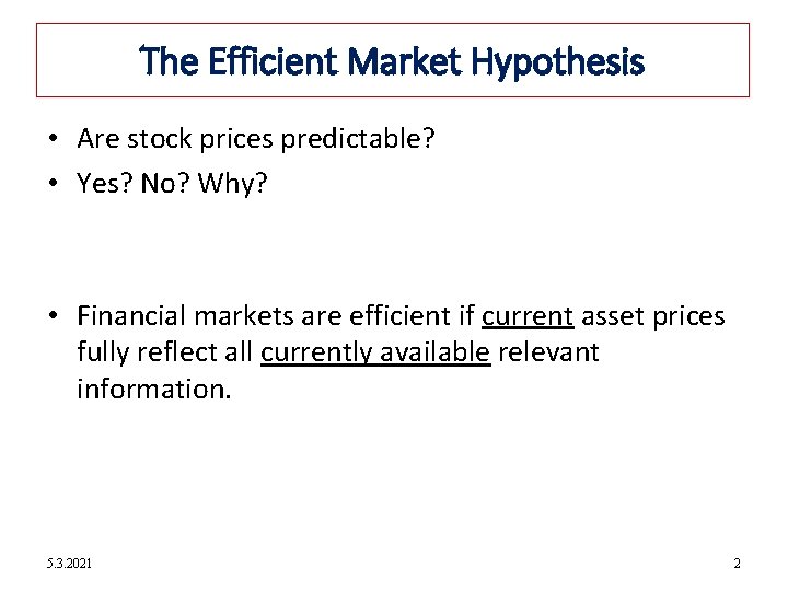 12 -2 The Efficient Market Hypothesis • Are stock prices predictable? • Yes? No?