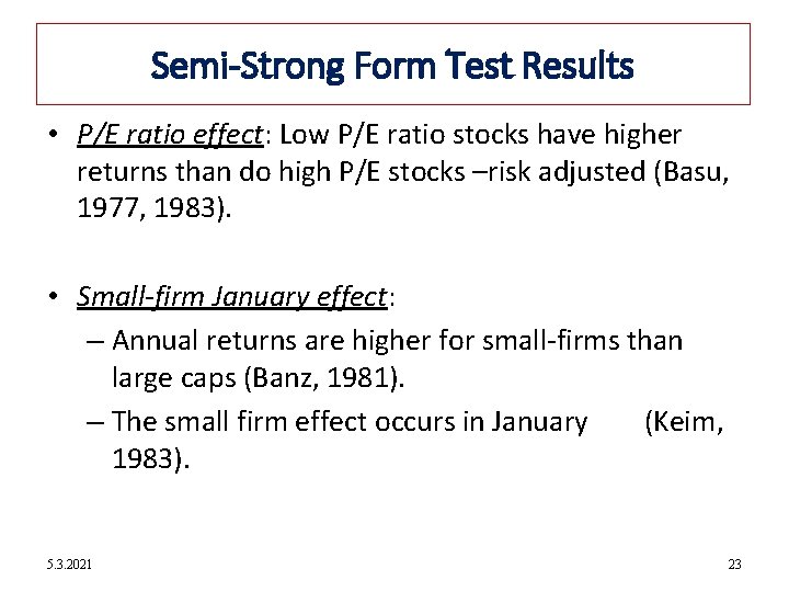 12 -23 Semi-Strong Form Test Results • P/E ratio effect: Low P/E ratio stocks