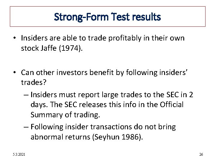 12 -26 Strong-Form Test results • Insiders are able to trade profitably in their