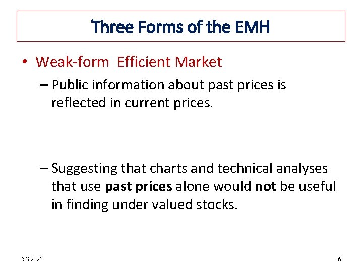 12 -6 Three Forms of the EMH • Weak-form Efficient Market – Public information