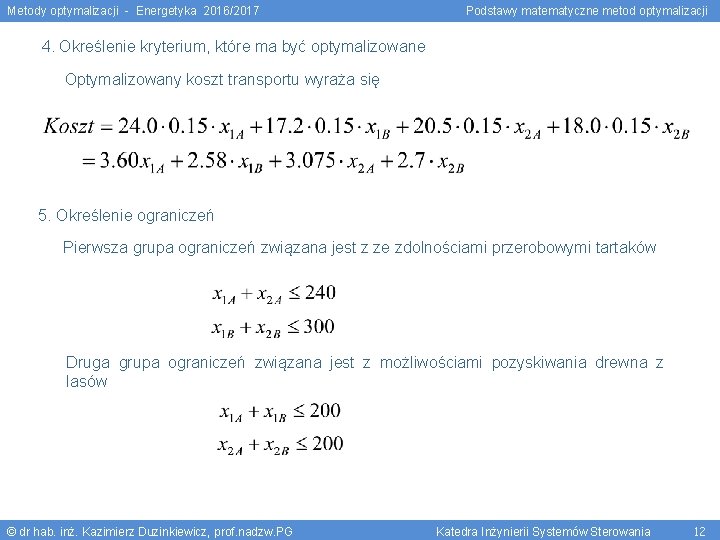 Metody optymalizacji - Energetyka 2016/2017 Podstawy matematyczne metod optymalizacji 4. Określenie kryterium, które ma