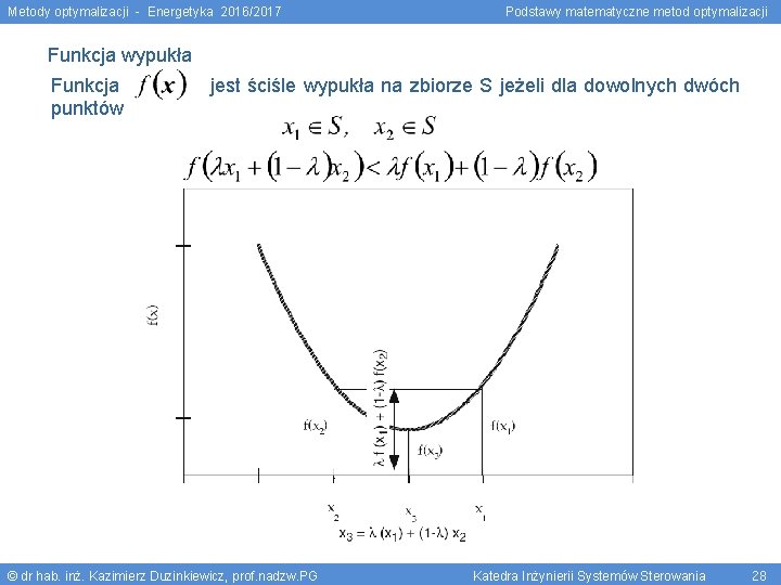 Metody optymalizacji - Energetyka 2016/2017 Podstawy matematyczne metod optymalizacji Funkcja wypukła Funkcja jest ściśle