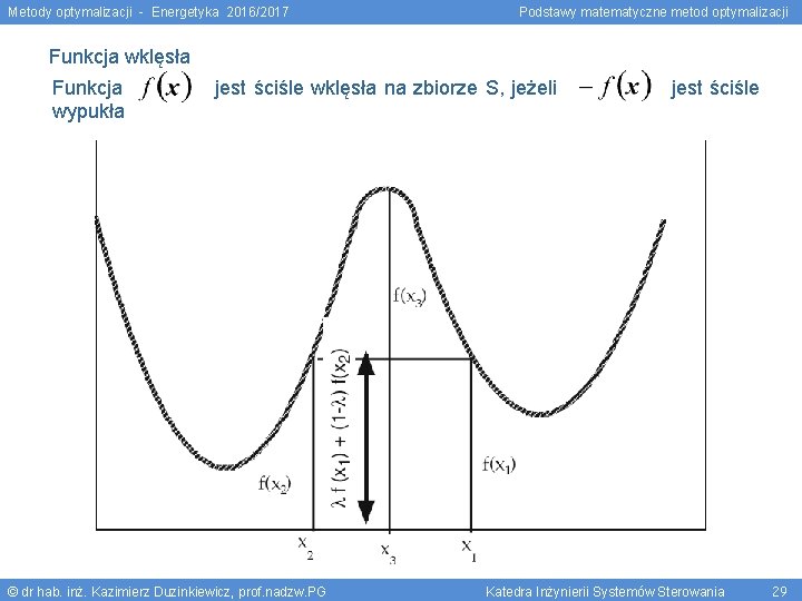 Metody optymalizacji - Energetyka 2016/2017 Podstawy matematyczne metod optymalizacji Funkcja wklęsła Funkcja jest ściśle