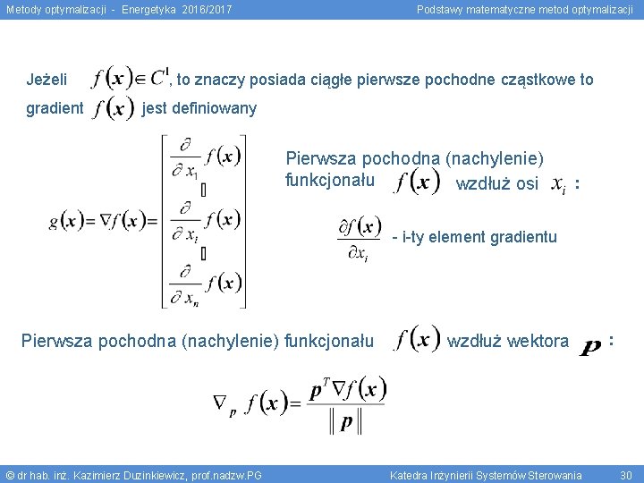 Metody optymalizacji - Energetyka 2016/2017 Podstawy matematyczne metod optymalizacji Jeżeli , to znaczy posiada